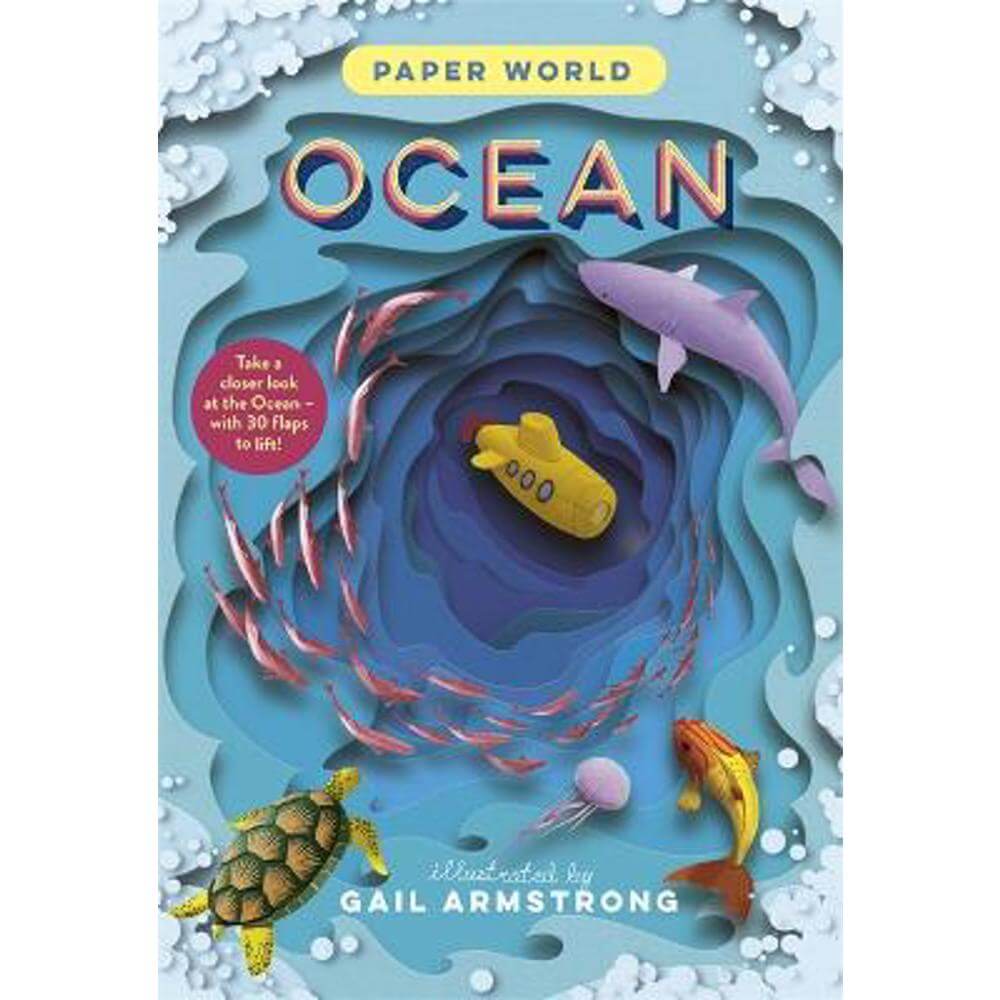 Paper World: Ocean: A fact-packed novelty book with 30 flaps to lift! (Hardback) - Gail Armstrong